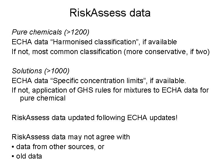 Risk. Assess data Pure chemicals (>1200) ECHA data “Harmonised classification”, if available If not,