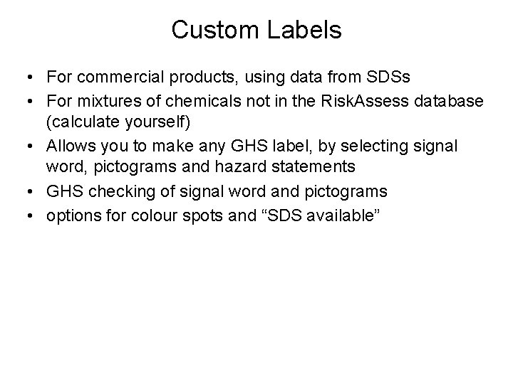 Custom Labels • For commercial products, using data from SDSs • For mixtures of