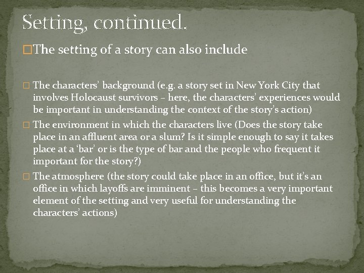 Setting, continued. �The setting of a story can also include � The characters’ background