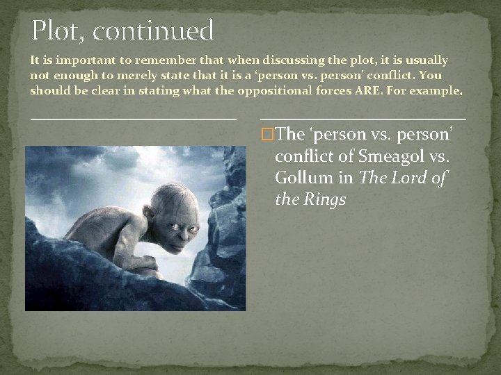 Plot, continued It is important to remember that when discussing the plot, it is