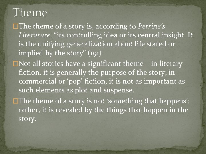 Theme �The theme of a story is, according to Perrine’s Literature, “its controlling idea