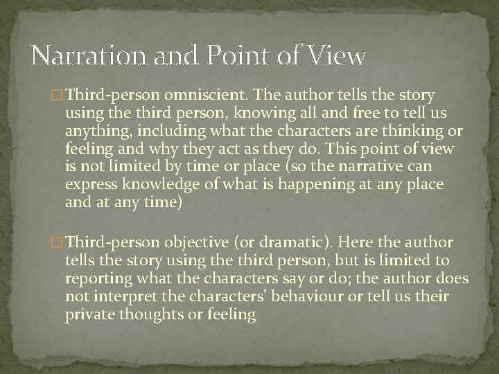 Narration and Point of View � Third-person omniscient. The author tells the story using