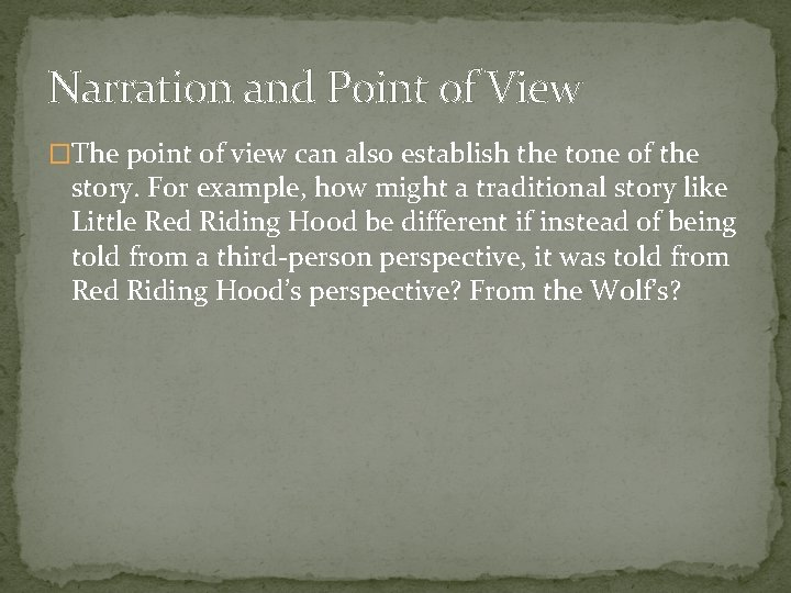 Narration and Point of View �The point of view can also establish the tone