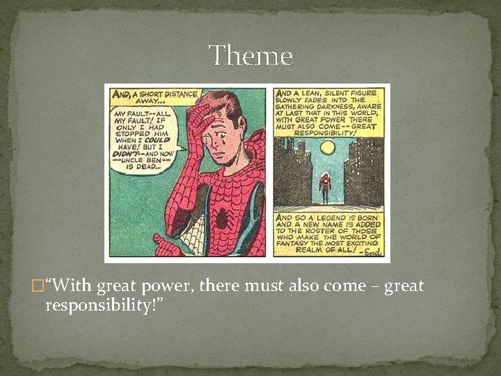 Theme �“With great power, there must also come – great responsibility!” 