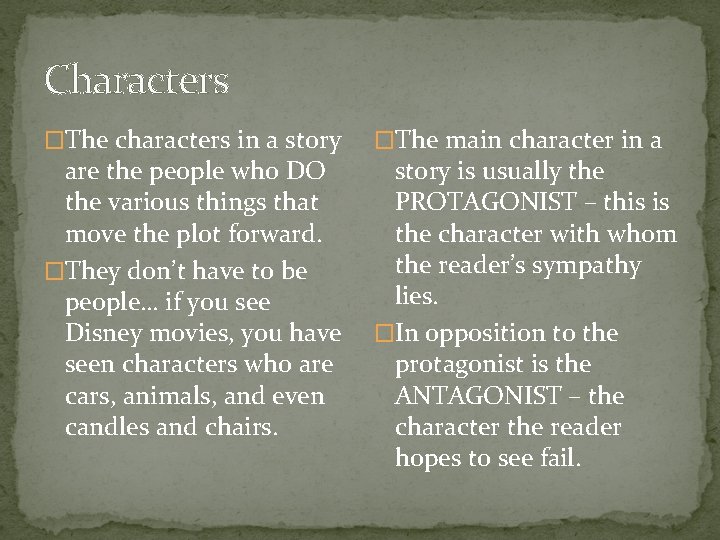 Characters �The characters in a story are the people who DO the various things