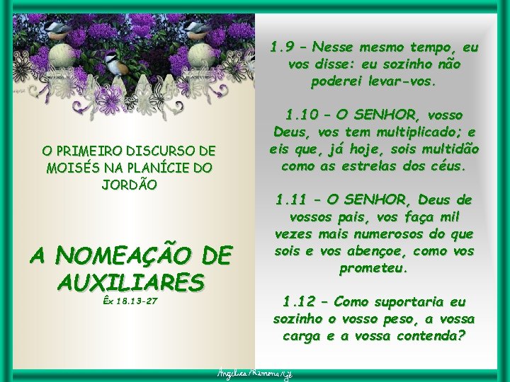 1. 9 – Nesse mesmo tempo, eu vos disse: eu sozinho não poderei levar-vos.