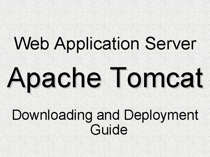 Web Application Server Apache Tomcat Downloading and Deployment Guide 