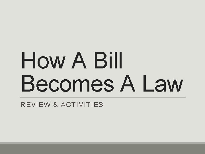 How A Bill Becomes A Law REVIEW & ACTIVITIES 