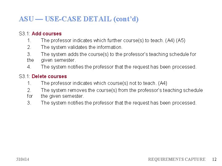 ASU — USE-CASE DETAIL (cont’d) S 3. 1: Add courses 1. The professor indicates
