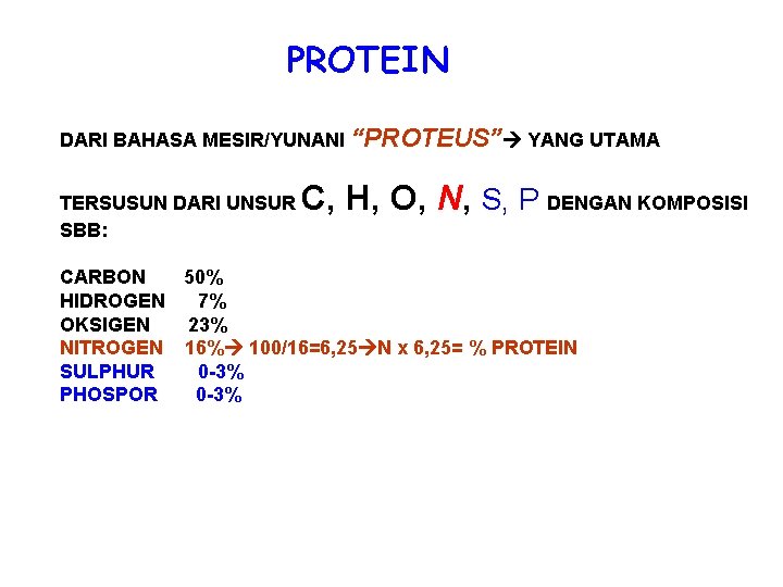 PROTEIN DARI BAHASA MESIR/YUNANI “PROTEUS” YANG UTAMA TERSUSUN DARI UNSUR SBB: C, H, O,