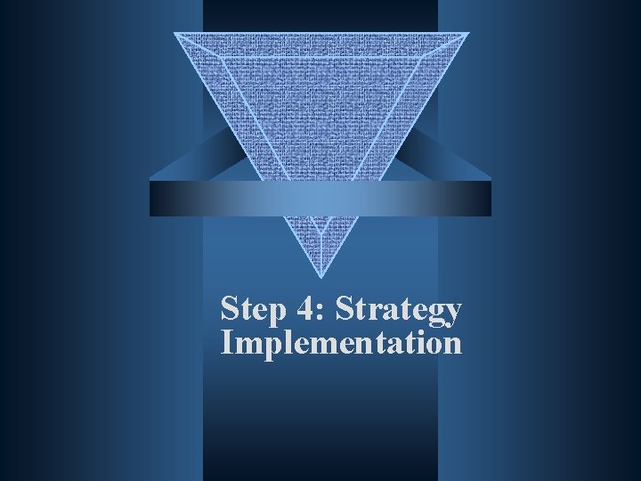 Step 4: Strategy Implementation 