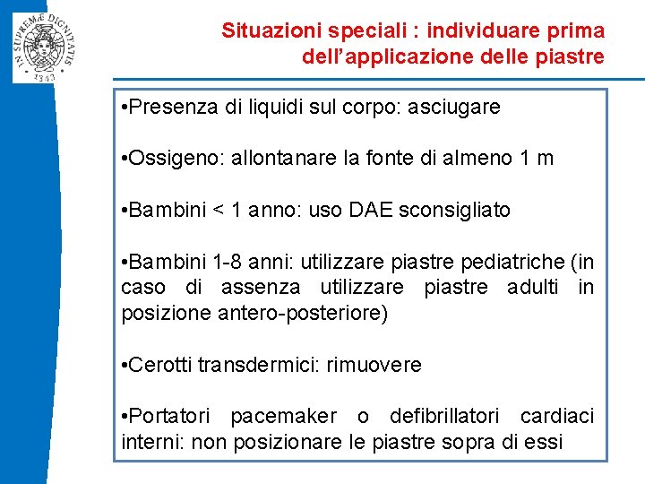 Situazioni speciali : individuare prima dell’applicazione delle piastre • Presenza di liquidi sul corpo: