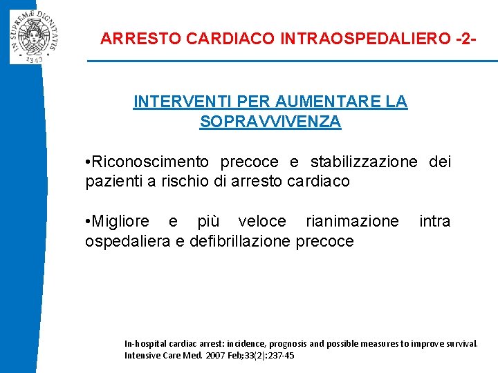 ARRESTO CARDIACO INTRAOSPEDALIERO -2 - INTERVENTI PER AUMENTARE LA SOPRAVVIVENZA • Riconoscimento precoce e