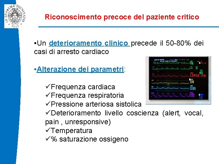 Riconoscimento precoce del paziente critico • Un deterioramento clinico precede il 50 -80% dei