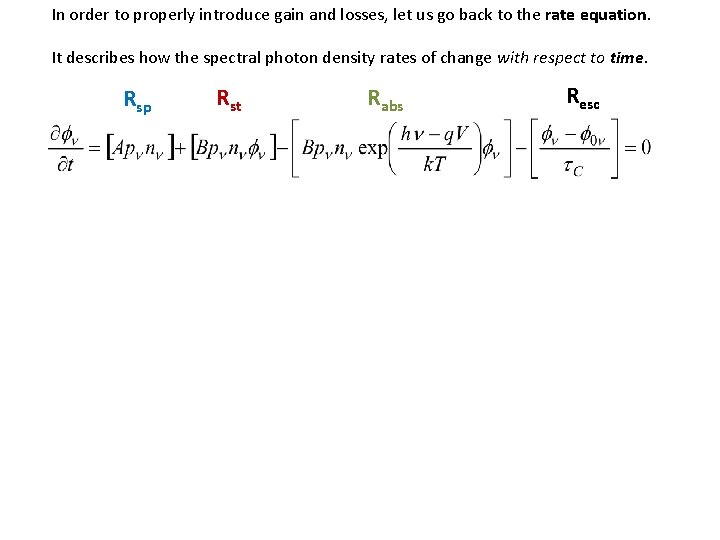 In order to properly introduce gain and losses, let us go back to the