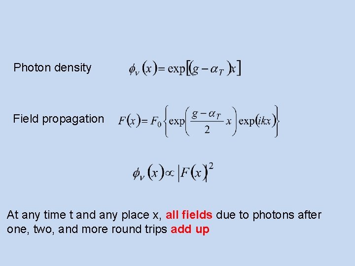 Photon density Field propagation At any time t and any place x, all fields