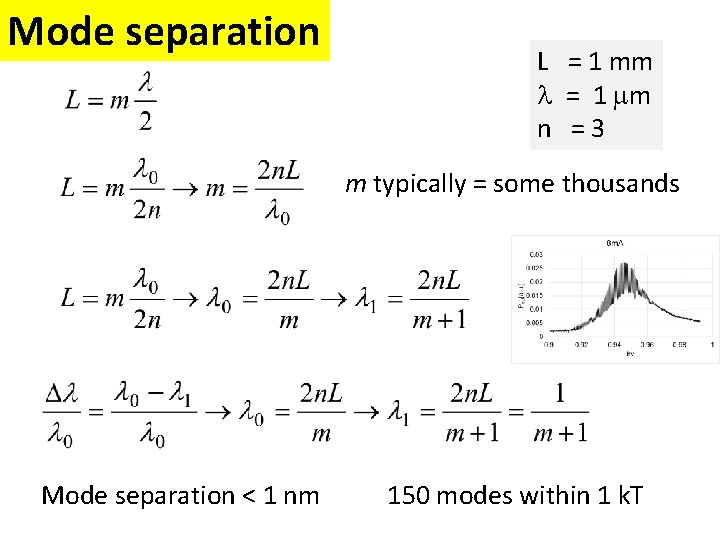 Mode separation L = 1 mm l = 1 mm n =3 m typically