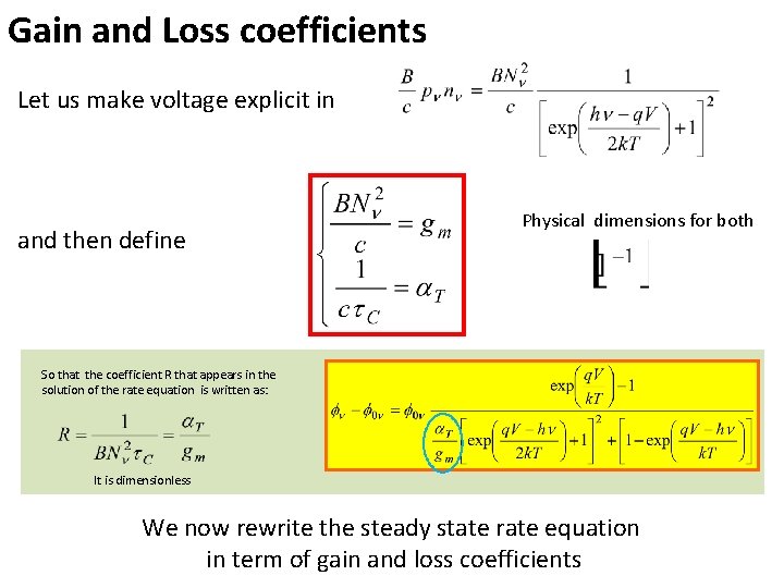 Gain and Loss coefficients Let us make voltage explicit in and then define Physical