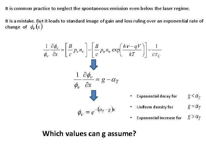 It is common practice to neglect the spontaneous emission even below the laser regime.