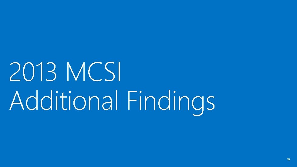 2013 MCSI Additional Findings 19 