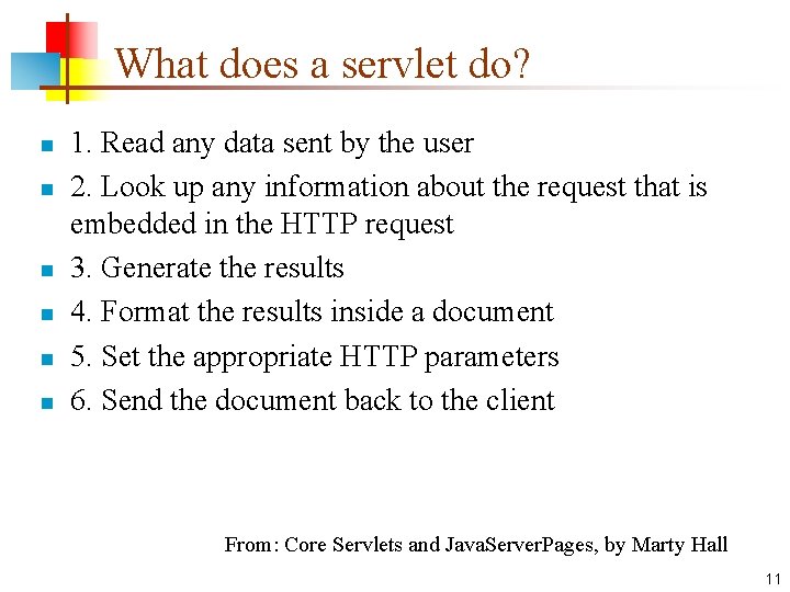 What does a servlet do? n n n 1. Read any data sent by