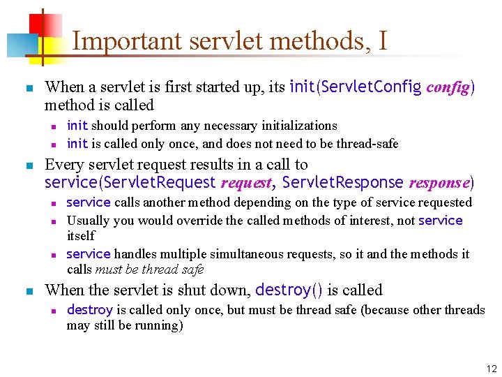 Important servlet methods, I n When a servlet is first started up, its init(Servlet.