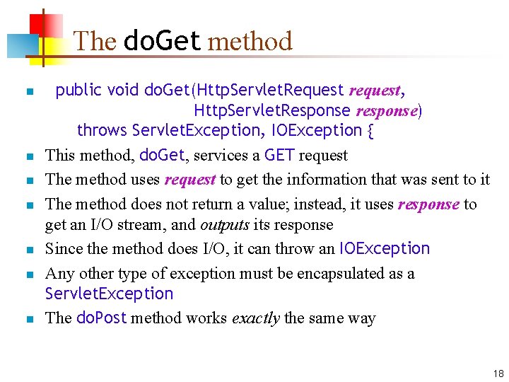 The do. Get method n n n n public void do. Get(Http. Servlet. Request