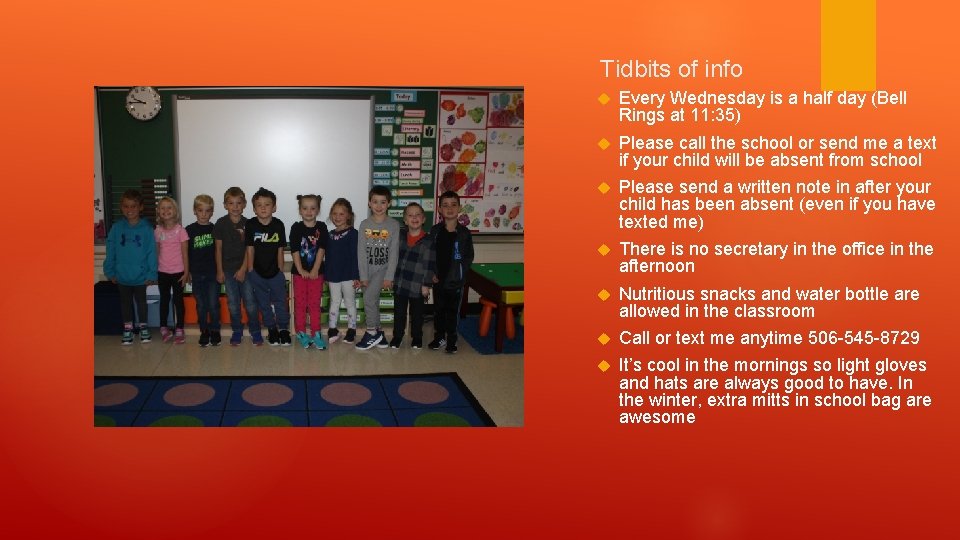 Tidbits of info Every Wednesday is a half day (Bell Rings at 11: 35)