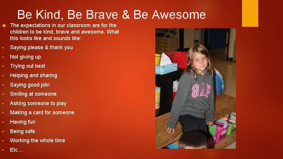 Be Kind, Be Brave & Be Awesome The expectations in our classroom are for