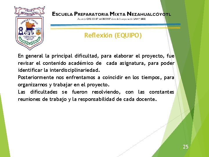 Reflexión (EQUIPO) En general la principal dificultad, para elaborar el proyecto, fue revisar el