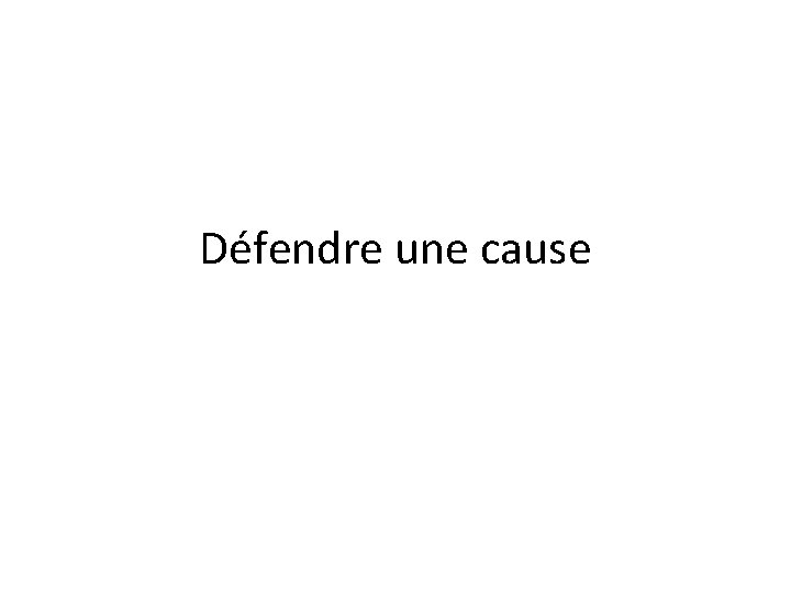 Défendre une cause 