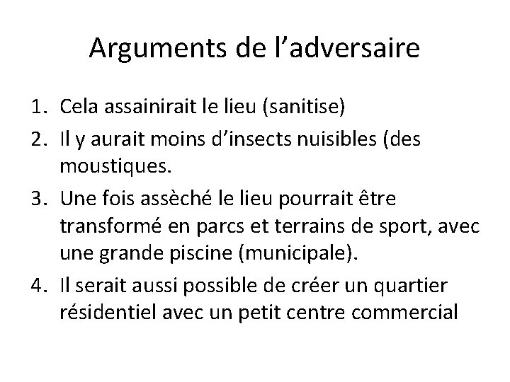Arguments de l’adversaire 1. Cela assainirait le lieu (sanitise) 2. Il y aurait moins