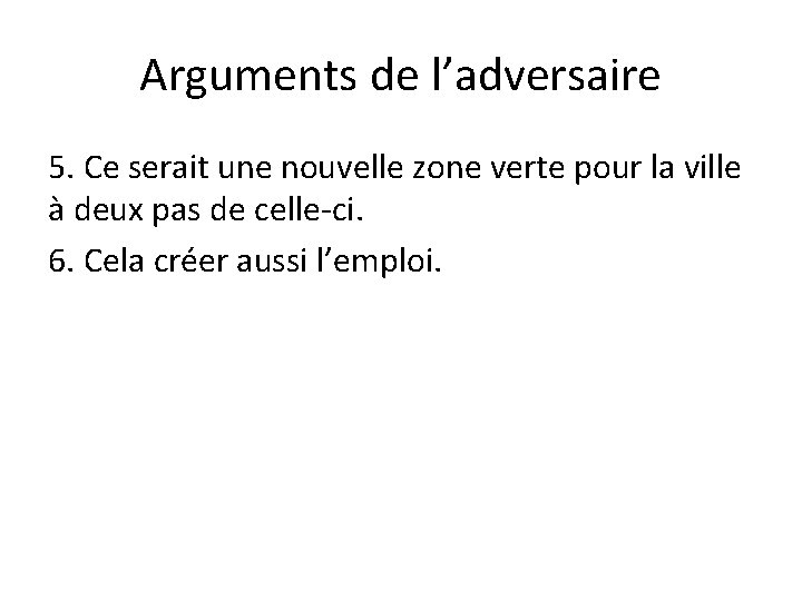 Arguments de l’adversaire 5. Ce serait une nouvelle zone verte pour la ville à