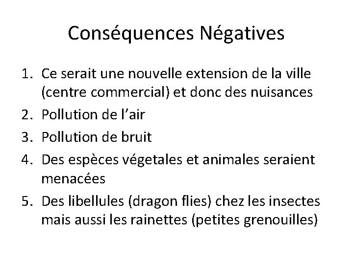 Conséquences Négatives 1. Ce serait une nouvelle extension de la ville (centre commercial) et