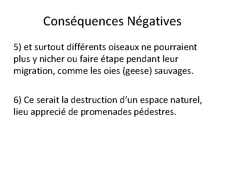 Conséquences Négatives 5) et surtout différents oiseaux ne pourraient plus y nicher ou faire