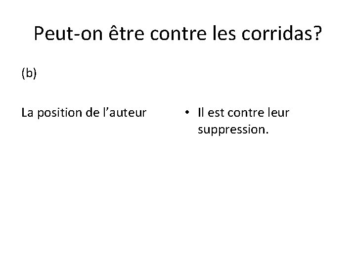 Peut-on être contre les corridas? (b) La position de l’auteur • Il est contre