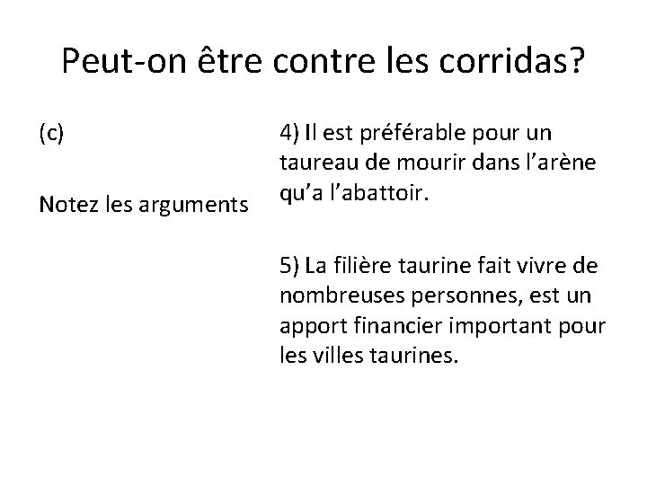 Peut-on être contre les corridas? (c) Notez les arguments 4) Il est préférable pour