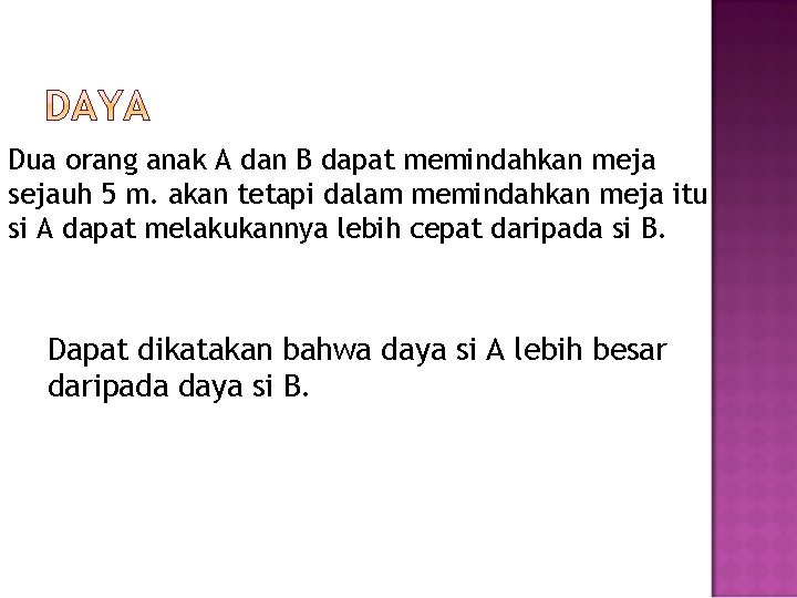 Dua orang anak A dan B dapat memindahkan meja sejauh 5 m. akan tetapi