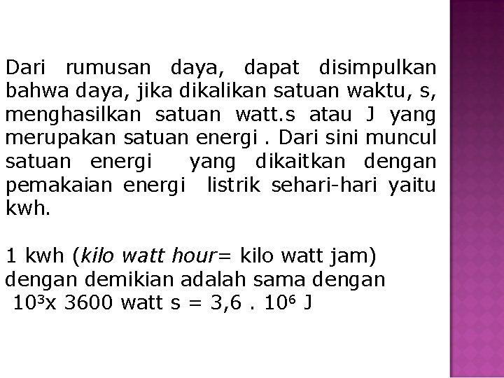 Dari rumusan daya, dapat disimpulkan bahwa daya, jika dikalikan satuan waktu, s, menghasilkan satuan