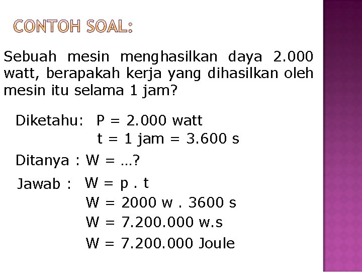 Sebuah mesin menghasilkan daya 2. 000 watt, berapakah kerja yang dihasilkan oleh mesin itu