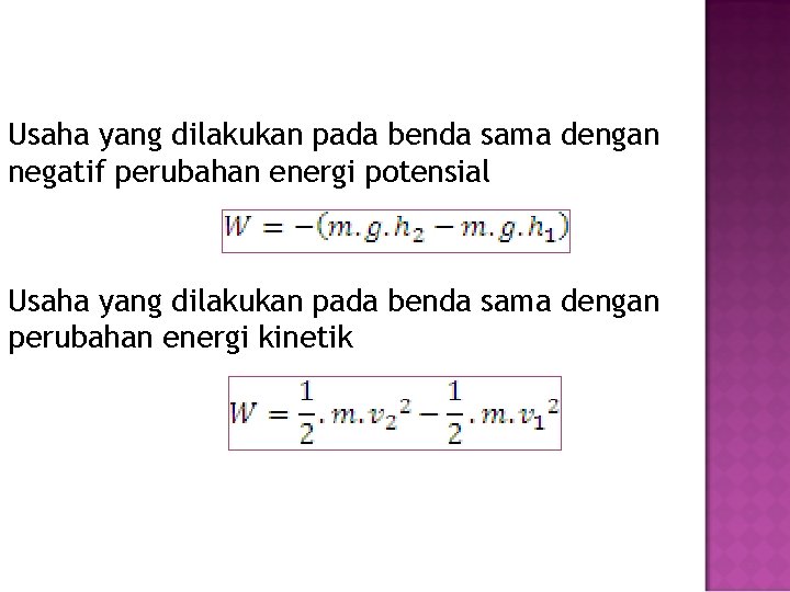 Usaha yang dilakukan pada benda sama dengan negatif perubahan energi potensial Usaha yang dilakukan