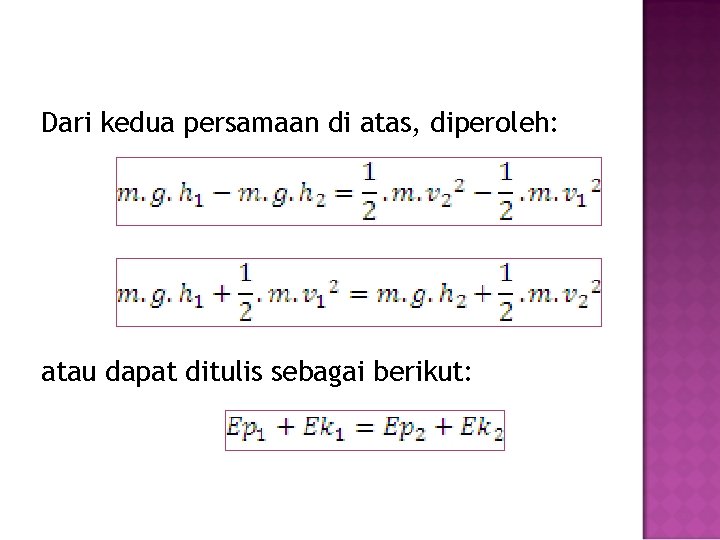 Dari kedua persamaan di atas, diperoleh: atau dapat ditulis sebagai berikut: 