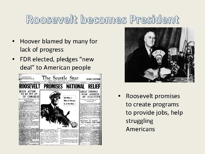 Roosevelt becomes President • Hoover blamed by many for lack of progress • FDR