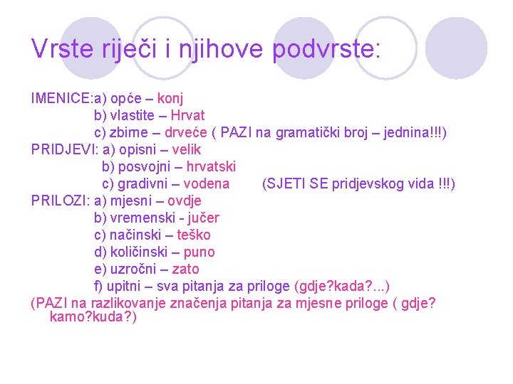 Vrste riječi i njihove podvrste: IMENICE: a) opće – konj b) vlastite – Hrvat