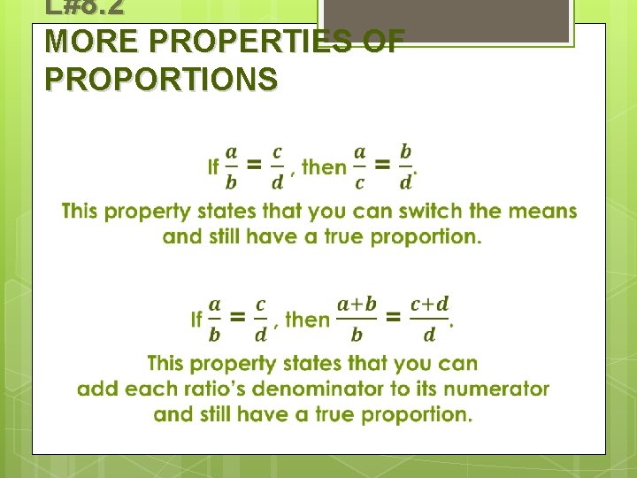 L#8. 2 MORE PROPERTIES OF PROPORTIONS 