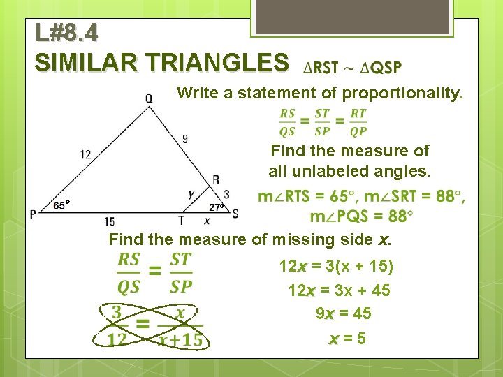 L#8. 4 SIMILAR TRIANGLES Write a statement of proportionality. Find the measure of all