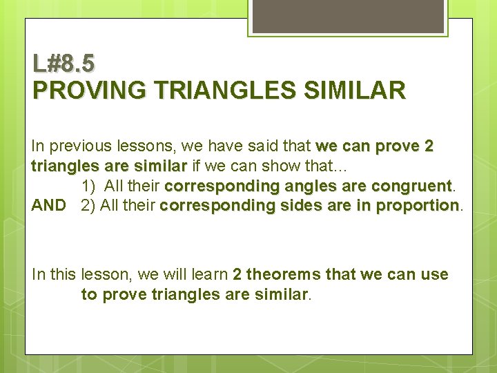 L#8. 5 PROVING TRIANGLES SIMILAR In previous lessons, we have said that we can