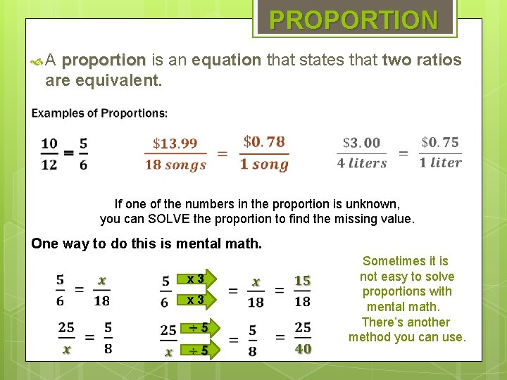 PROPORTION A proportion is an equation that states that two ratios are equivalent. If