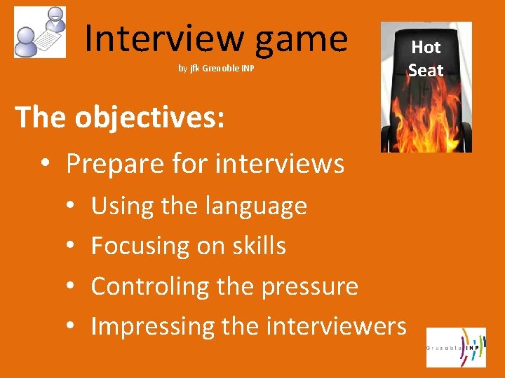 Interview game by jfk Grenoble INP The objectives: • Prepare for interviews • •