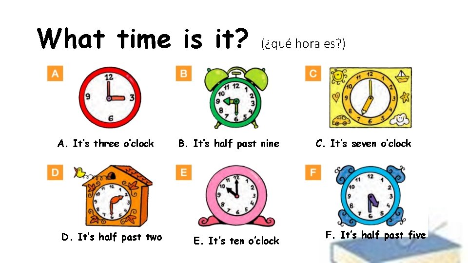 What time is it? A. It’s three o’clock D. It’s half past two (¿qué